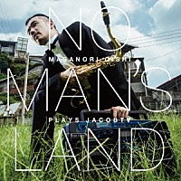 大石将紀「 ＮＯ　ＭＡＮ’Ｓ　ＬＡＮＤ　Ｍａｓａｎｏｒｉ　Ｏｉｓｈｉ　ｐｌａｙｓ　ＪａｃｏｂＴＶ」