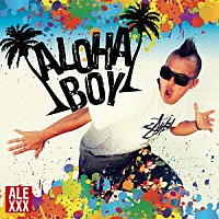 ＡＬＥＸＸＸ「 ＡＬＯＨＡ　ＢＯＹ」