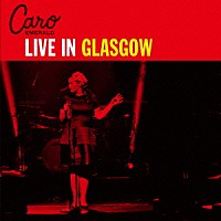 カロ・エメラルド「 ライヴ・イン・グラスゴー」