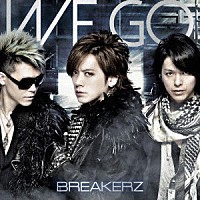 ＢＲＥＡＫＥＲＺ「 ＷＥ　ＧＯ」