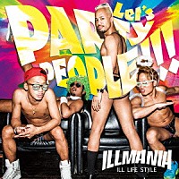 イルマニア「 Ｌｅｔ’ｓ　ＰＡＲＴＹ　ＰＥＯＰＬＥ！！！」