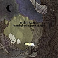 吉井和哉「 Ｈｕｍｍｉｎｇｂｉｒｄ　ｉｎ　Ｆｏｒｅｓｔ　ｏｆ　Ｓｐａｃｅ」