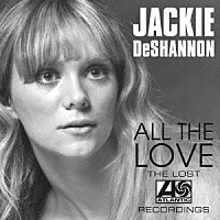 ジャッキー・デシャノン「 愛こそすべて～ロスト・アトランティック・レコーディングス」