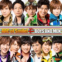ＢＯＹＳ　ＡＮＤ　ＭＥＮ「 ＡＲＣ　ｏｆ　Ｓｍｉｌｅ！」