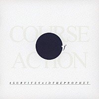 ＳＵＲＶＩＶＥＳＡＩＤＴＨＥＰＲＯＰＨＥＴ「 ＣＯＵＲＳＥ　ＯＦ　ＡＣＴＩＯＮ」