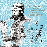 パット・パトリック＆ザ・バリトン・サキソフォン・レティニュー「 サウンド・アドバイス」