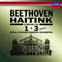 ベルナルト・ハイティンク「 ベートーヴェン：交響曲第１番・第３番≪英雄≫」