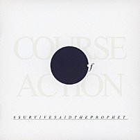 ＳＵＲＶＩＶＥＳＡＩＤＴＨＥＰＲＯＰＨＥＴ 「ＣＯＵＲＳＥ　ＯＦ　ＡＣＴＩＯＮ」