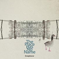 Ｓｔｒａｉｇｈｔｅｎｅｒ 「Ｔｈｅ　Ｐｌａｃｅ　Ｈａｓ　Ｎｏ　Ｎａｍｅ」