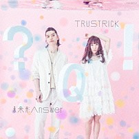 ＴＲＵＳＴＲＩＣＫ 「未来形Ａｎｓｗｅｒ　Ｅ．Ｐ．」