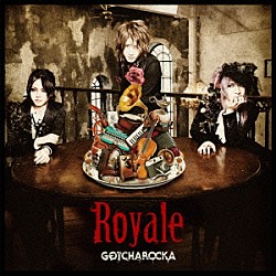 ＧＯＴＣＨＡＲＯＣＫＡ「Ｒｏｙａｌｅ」