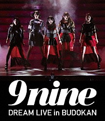 ９ｎｉｎｅ「９ｎｉｎｅ　ＤＲＥＡＭ　ＬＩＶＥ　ｉｎ　ＢＵＤＯＫＡＮ」