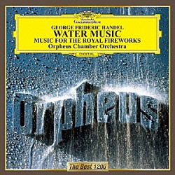 オルフェウス室内管弦楽団「ヘンデル：王宮の花火の音楽　水上の音楽」