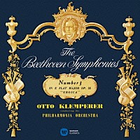オットー・クレンペラー　フィルハーモニア管弦楽団「 ベートーヴェン：交響曲　第３番　「英雄」、「レオノーレ」序曲　第１番＆第２番」