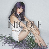 ニコル「 Ｓｏｍｅｔｈｉｎｇ　Ｓｐｅｃｉａｌ」