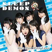 Ｋｕｓ　Ｋｕｓ　Ｗｉｔｈ　Ｌｏｖｅ「 ＳＬＥＥＰ　ＤＥＭＯＮ」