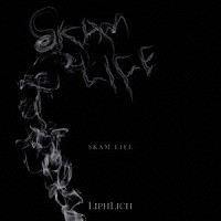 ＬＩＰＨＬＩＣＨ「 ＳＫＡＭ　ＬＩＦＥ」