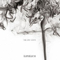 ＬＩＰＨＬＩＣＨ「 ＳＫＡＭ　ＬＩＦＥ」