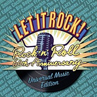 （Ｖ．Ａ．）「 レット・イット・ロック！～ロックン・ロール６０周年　ユニバーサル　ミュージック編」