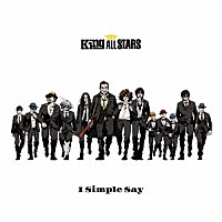 ＴＨＥ　Ｋｉｎｇ　ＡＬＬ　ＳＴＡＲＳ「 Ｉ　Ｓｉｍｐｌｅ　Ｓａｙ」
