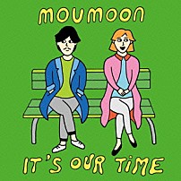 ｍｏｕｍｏｏｎ 「Ｉｔ’ｓ　Ｏｕｒ　Ｔｉｍｅ」