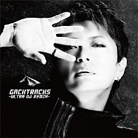 ＧＡＣＫＴ 「ＧＡＣＫＴＲＡＣＫＳ　　－ＵＬＴＲＡ　ＤＪ　ＲｅＭＩＸ－」