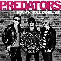 ザ・プレデターズ 「ＲＯＣＫ’Ｎ’ＲＯＬＬ　ＰＡＮＤＥＭＩＣ」