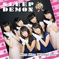 Ｋｕｓ　Ｋｕｓ　Ｗｉｔｈ　Ｌｏｖｅ 「ＳＬＥＥＰ　ＤＥＭＯＮ」