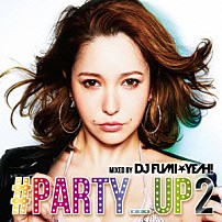 ＤＪ　ＦＵＭＩ★ＹＥＡＨ！ ショウテック Ｌａｎｄｉｓ　＆　Ｃｒｅｓｐｏ　ｆｅａｔ．Ｆａｔｍａｎ　Ｓｃｏｏｐ ＬＭＦＡＯ クロニック、クランク！ ハードウェル＆マックジェイ ＢＡＢＹ－Ｔ　ｆｅａｔ．Ｆａｔｍａｎ　Ｓｃｏｏｐ　＆　ＳＫＹ－ＨＩ Ｔｏｎｙ　Ｊｕｎｉｏｒ　＆　Ｍａｒｎｉｋ「パーティー・アップ２」