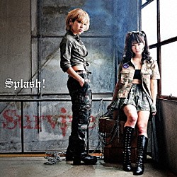 Ｓｐｌａｓｈ！「Ｓｕｒｖｉｖｅ」