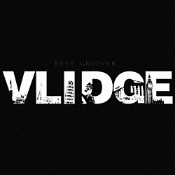 ＶＬＩＤＧＥ「ＶＬＩＤＧＥ　ＢＥＳＴ　ＧＲＯＯＶＥＲ」