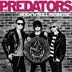 ザ・プレデターズ「ＲＯＣＫ’Ｎ’ＲＯＬＬ　ＰＡＮＤＥＭＩＣ」