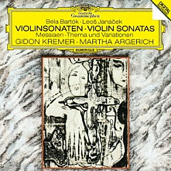 クレーメル　アルゲリッチ「バルトーク／ヤナーチェク：ヴァイオリン・ソナタ　メシアン：ヴァイオリンとピアノのための主題と変奏」