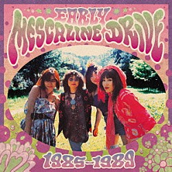 メスカリン・ドライヴ「アーリー・メスカリン・ドライヴ　１９８５－１９８９」