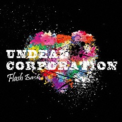 ＵＮＤＥＡＤ　ＣＯＲＰＯＲＡＴＩＯＮ「Ｆｌａｓｈ　Ｂａｃｋ」