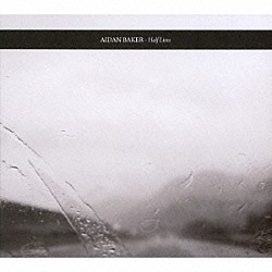 エイダン・ベイカー「ハーフ・ライヴス」