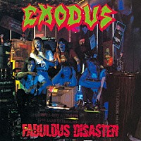エクソダス「 ファビュラス・ディザスター」