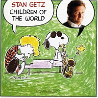 スタン・ゲッツ「 チルドレン・オブ・ザ・ワールド」
