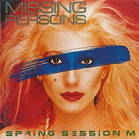 ミッシング・パーソンズ「 スプリング・セッション　Ｍ　＋３」