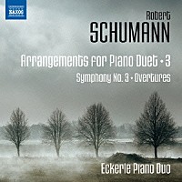 エッカーレ・ピアノ・デュオ「 シューマン：ピアノ・デュオのための編曲集　第３集～交響曲　第３番　「ライン」　他」