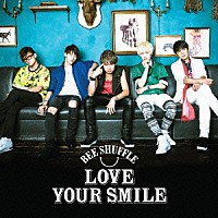 ＢＥＥ　ＳＨＵＦＦＬＥ「 ＬＯＶＥ　ＹＯＵＲ　ＳＭＩＬＥ」