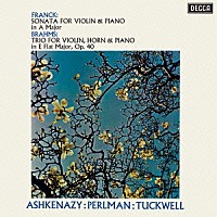 パールマン　アシュケナージ／タックウェル「 フランク：ヴァイオリン・ソナタ　ブラームス：ホルン三重奏曲」