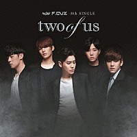 Ｆ．ＣＵＺ「 ｔｗｏ　ｏｆ　ｕｓ」