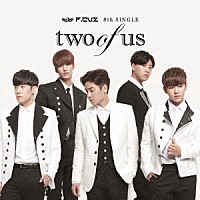 Ｆ．ＣＵＺ「 ｔｗｏ　ｏｆ　ｕｓ」