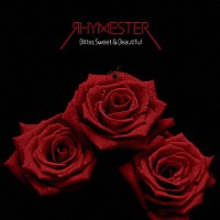 ＲＨＹＭＥＳＴＥＲ「 Ｂｉｔｔｅｒ，Ｓｗｅｅｔ　＆　Ｂｅａｕｔｉｆｕｌ」