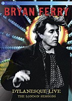 ブライアン・フェリー「 ディラネスク・ライヴ～ソングス・オブ・ボブ・ディラン」