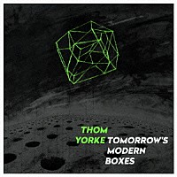 トム・ヨーク「 トゥモローズ・モダン・ボクシーズ」