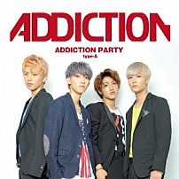 ＡＤＤＩＣＴＩＯＮ 「ＡＤＤＩＣＴＩＯＮ　ＰＡＲＴＹ」