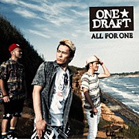 ＯＮＥ☆ＤＲＡＦＴ 「ＡＬＬ　ＦＯＲ　ＯＮＥ」