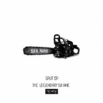 ＴＨＥ　ＬＥＧＥＮＤＡＲＹ　ＳＩＸ　ＮＩＮＥ 「ＳＰＬＩＴ　ＥＰ」